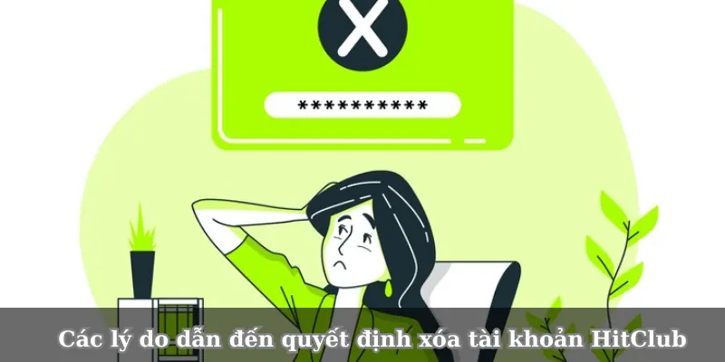 Các lý do dẫn đến quyết định xóa tài khoản HitClub.